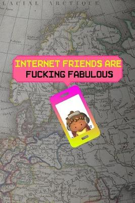 Book cover for Internet Friends Are Fucking Fabulous