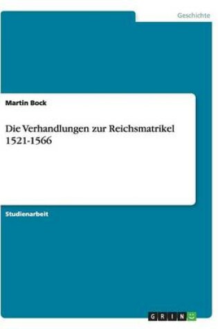 Cover of Die Verhandlungen zur Reichsmatrikel 1521-1566