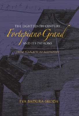 Book cover for The Eighteenth-Century Fortepiano Grand and Its Patrons