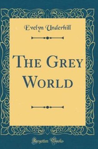 Cover of The Grey World (Classic Reprint)