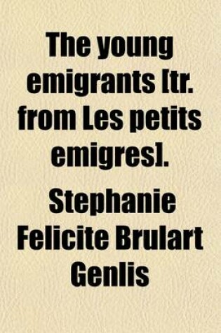 Cover of The Young Emigrants [Tr. from Les Petits Emigres].