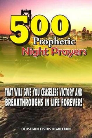 Cover of 500 Prophetic Night Prayers