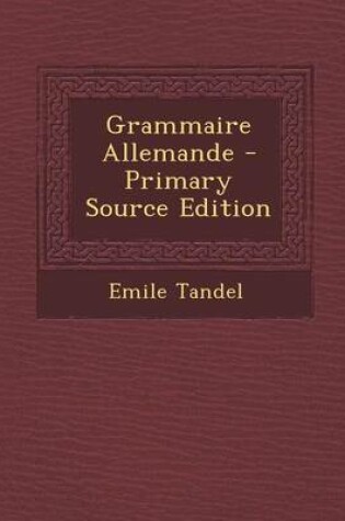 Cover of Grammaire Allemande - Primary Source Edition