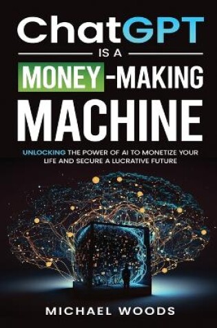 Cover of ChatGPT IS A MONEY-MAKING MACHINE