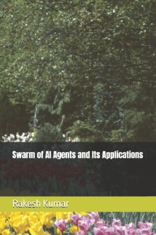 Cover of Swarm of AI Agents and Its Applications