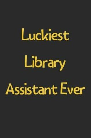 Cover of Luckiest Library Assistant Ever