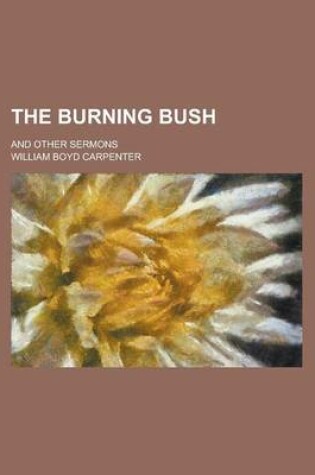 Cover of The Burning Bush; And Other Sermons