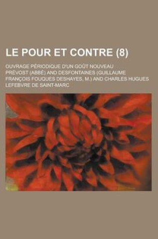 Cover of Le Pour Et Contre; Ouvrage Periodique D'Un Gout Nouveau (8)