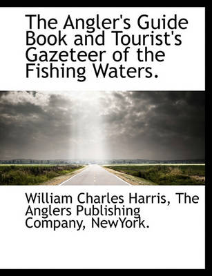 Book cover for The Angler's Guide Book and Tourist's Gazeteer of the Fishing Waters.