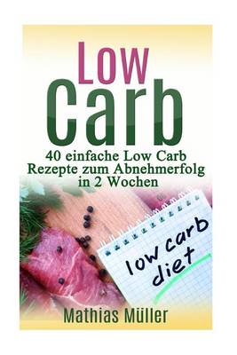 Book cover for Rezepte Ohne Kohlenhydrate - 40 Einfache Low Carb Rezepte Zum Abnehmerfolg in Nur 2 Wochen