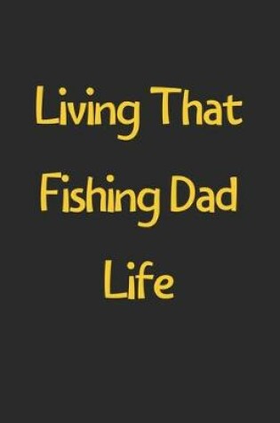 Cover of Living That Fishing Dad Life