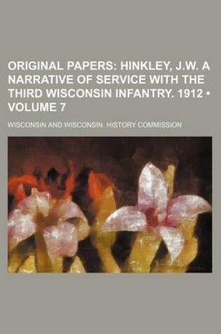 Cover of Original Papers (Volume 7); Hinkley, J.W. a Narrative of Service with the Third Wisconsin Infantry. 1912