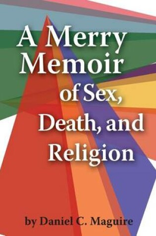 Cover of A Merry Memoir of Sex, Death, and Religion