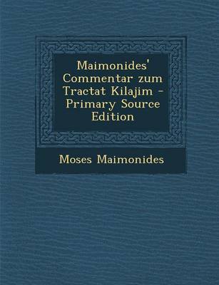 Book cover for Maimonides' Commentar Zum Tractat Kilajim - Primary Source Edition