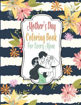 Book cover for Mother's Day Coloring Book For Every Moms