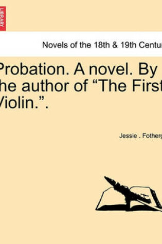 Cover of Probation. a Novel. by the Author of the First Violin..