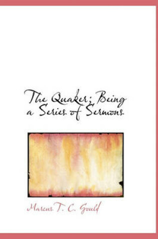 Cover of The Quaker; Being a Series of Sermons