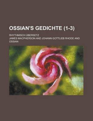 Book cover for Ossian's Gedichte; Rhythmisch Ubersetz (1-3)