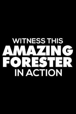 Book cover for Witness This Amazing Forester in Action