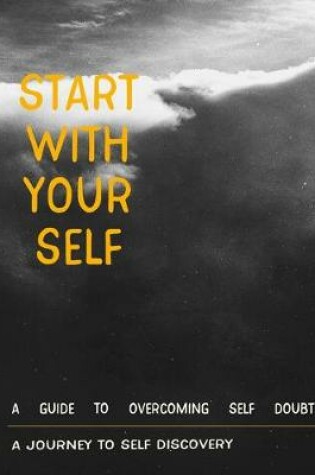 Cover of Start with your self a journey to self discovery