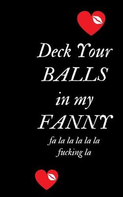 Book cover for Deck your Ball in my Fanny fa la la la la la fucking la