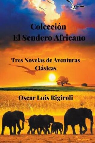 Cover of Colección El Sendero Africano- Tres Novelas de Aventuras Clásicas