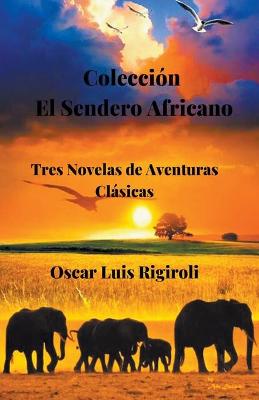 Book cover for Colección El Sendero Africano- Tres Novelas de Aventuras Clásicas