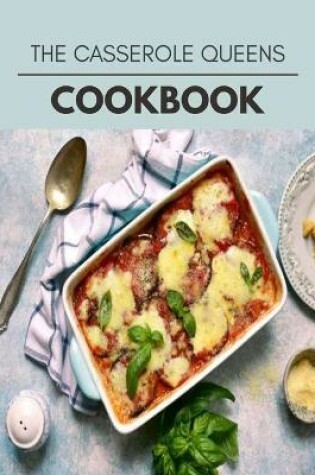 Cover of The Casserole Queens Cookbook