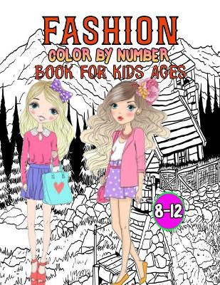 Cover of Fashion Color By Number Book For Kids Ages 8-12