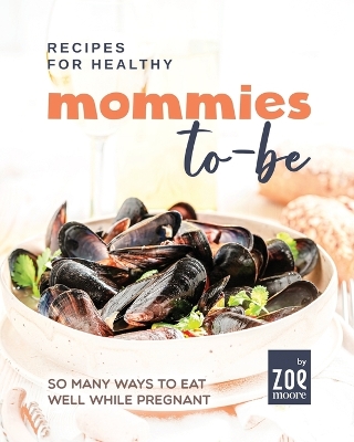 Book cover for Recipes for Healthy Mommies-to-be