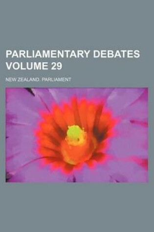 Cover of Parliamentary Debates Volume 29