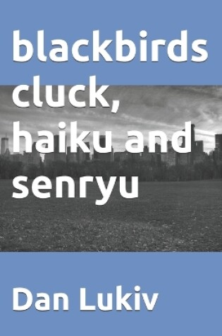 Cover of blackbirds cluck, haiku and senryu