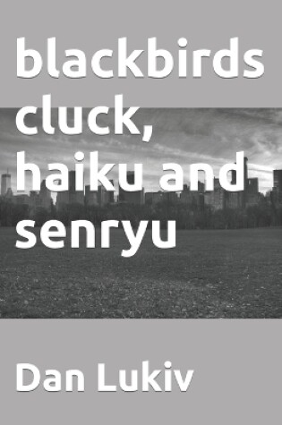 Cover of blackbirds cluck, haiku and senryu