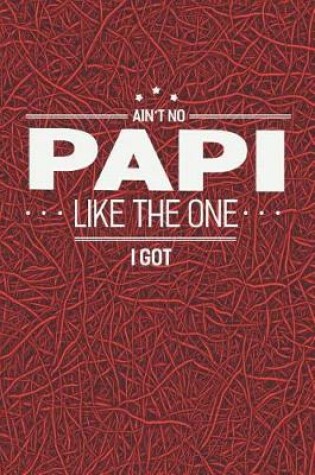 Cover of Ain't No Papi Like The One I Got