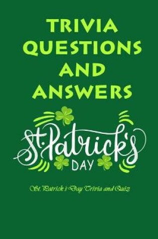 Cover of St. Patrick's Day Trivia Questions and Answers