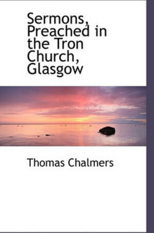 Cover of Sermons, Preached in the Tron Church, Glasgow