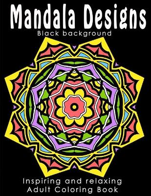Book cover for Mandala Designs - Black Background Edition