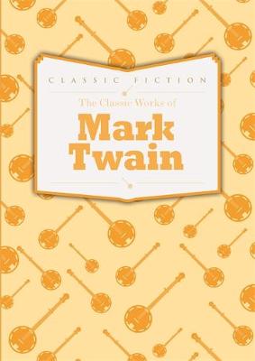 Cover of The Classic Works of Mark Twain