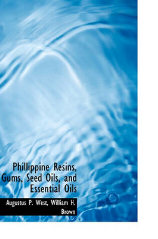 Cover of Phillippine Resins, Gums, Seed Oils, and Essential Oils