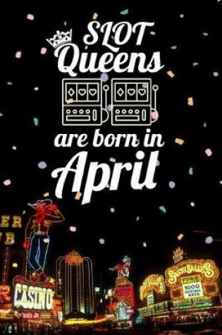 Cover of Slot Queens Are Born in April