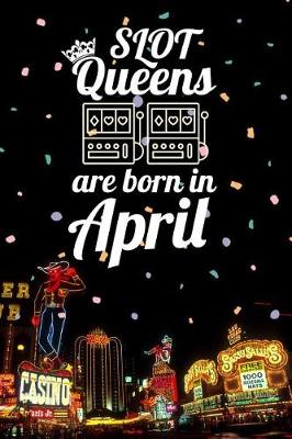 Book cover for Slot Queens Are Born in April