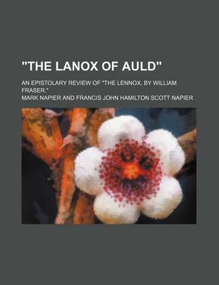 Book cover for "The Lanox of Auld"; An Epistolary Review of "The Lennox, by William Fraser."