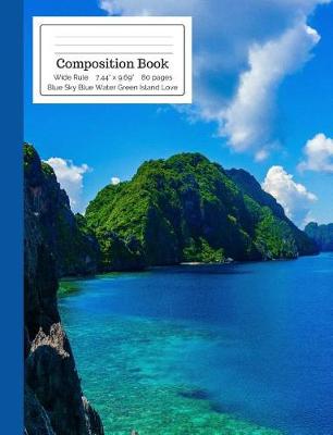 Book cover for Composition Book Blue Sky Blue Water Green Island Love Wide Rule