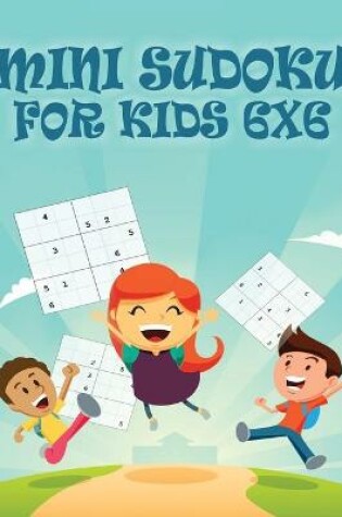 Cover of Mini Sudoku For Kids 6x6