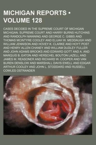 Cover of Michigan Reports (Volume 128); Cases Decided in the Supreme Court of Michigan