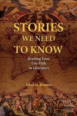 Cover of Stories We Need to Know: Reading Your Life Path in Literature