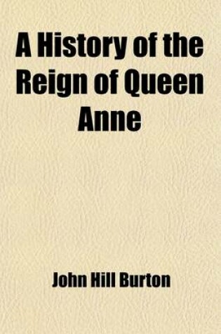 Cover of A History of the Reign of Queen Anne (Volume 1)