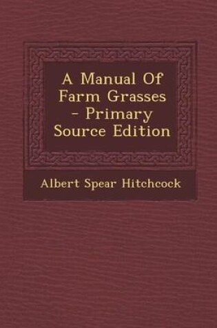 Cover of A Manual of Farm Grasses