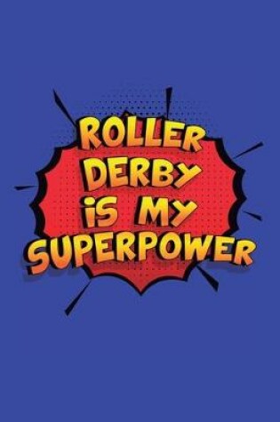 Cover of Roller Derby Is My Superpower