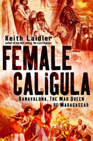 Cover of Female Caligula - Ranavalona, the Mad Queen of    Madagascar